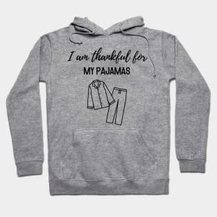 Thanksgiving T-shirt, I am thankful for, my pajamas Hoodie